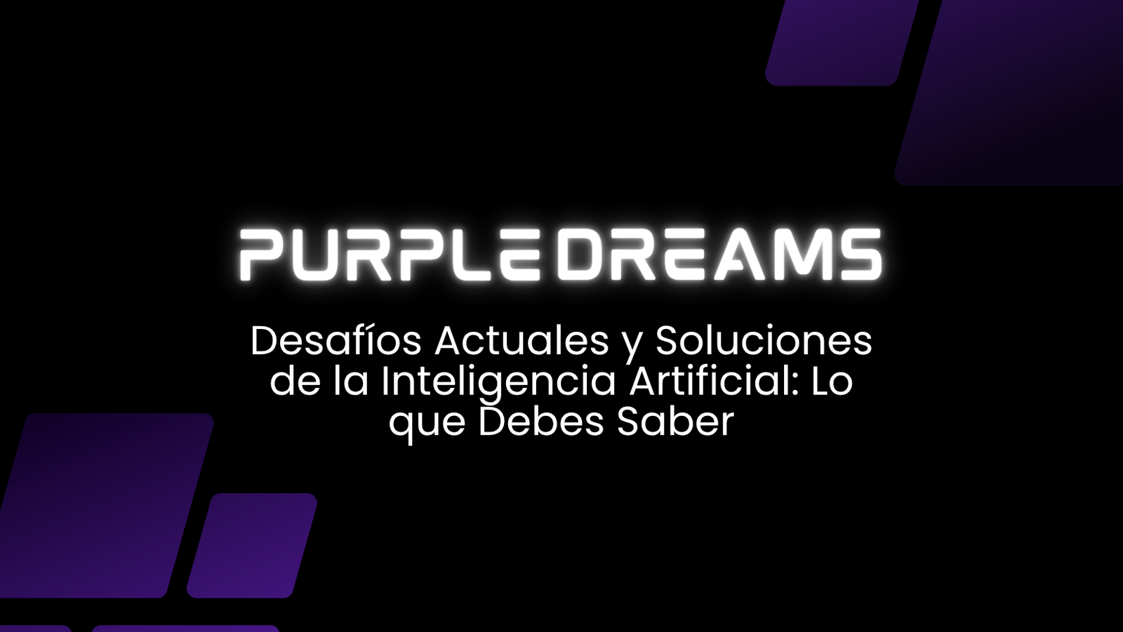 Desafíos Actuales y Soluciones de la Inteligencia Artificial: Lo que Debes Saber