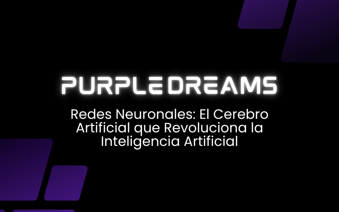 Redes Neuronales: El Cerebro Artificial que Revoluciona la Inteligencia Artificial